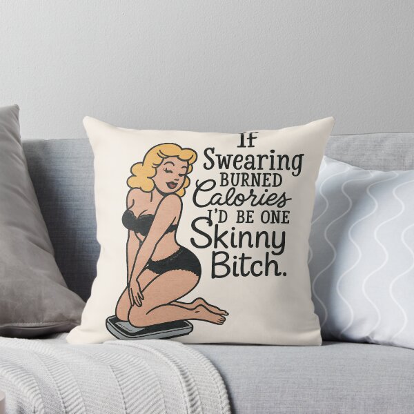 Item preview, If Swearing Burned Calories, I'd Be One Skinny Bitch designed and sold by legendaryskins.