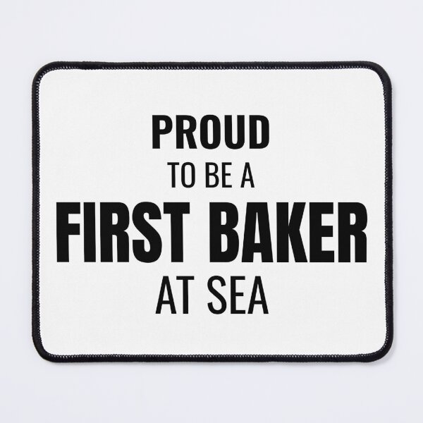 Item preview, Proud to be a First Baker at Sea (Black) designed and sold by ShipCrewNation.