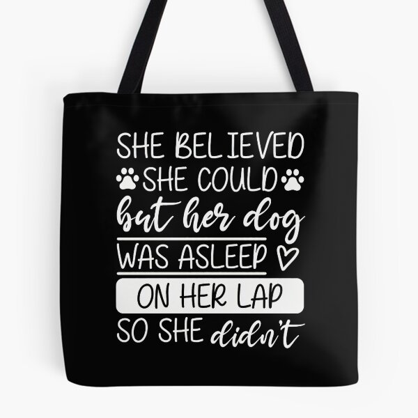 Item preview, She Believed She Could Dog Was Asleep On Lap designed and sold by GiaoCalonas.