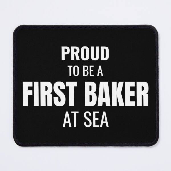 Item preview, Proud to be a First Baker at Sea (White) designed and sold by ShipCrewNation.
