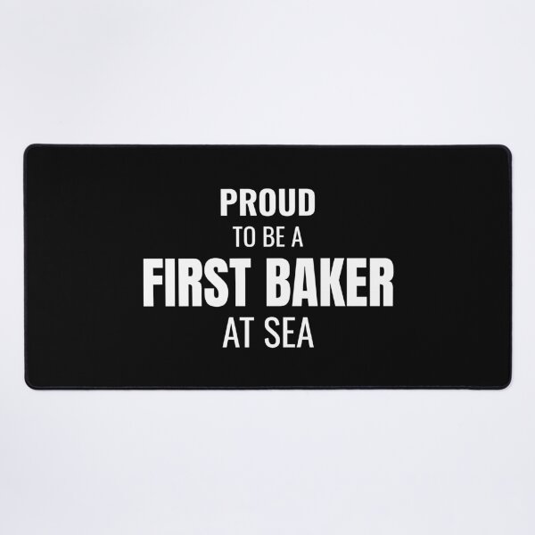 Item preview, Proud to be a First Baker at Sea (White) designed and sold by ShipCrewNation.