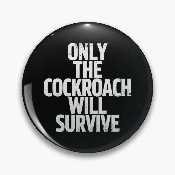 Item preview, ONLY THE COCKROACH WILL SURVIVE in White Grungy Letters designed and sold by StudioDestruct.