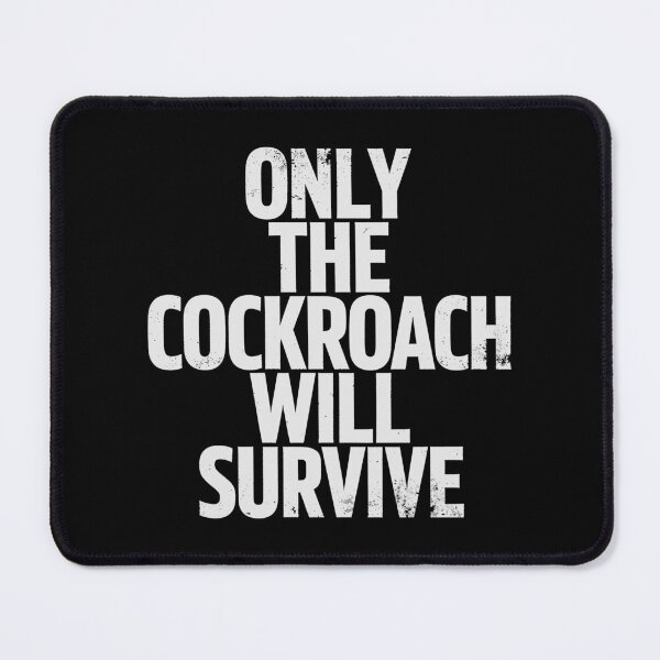 Item preview, ONLY THE COCKROACH WILL SURVIVE in White Grungy Letters designed and sold by StudioDestruct.