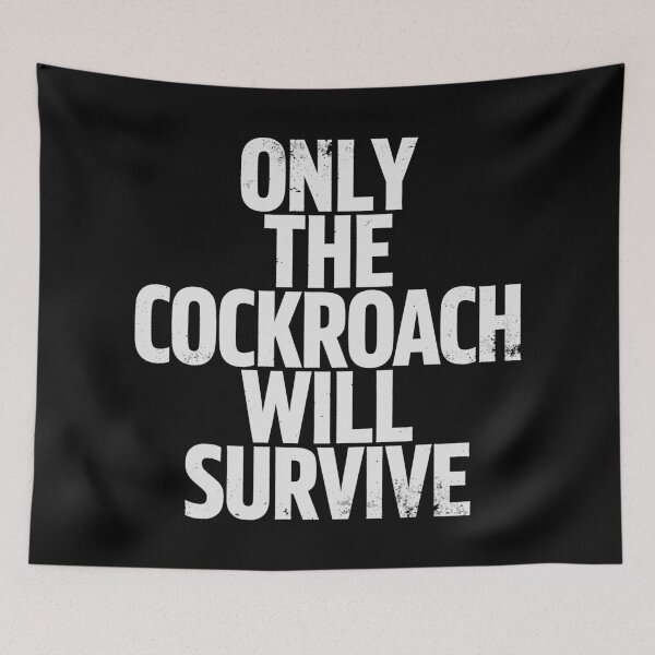 Item preview, ONLY THE COCKROACH WILL SURVIVE in White Grungy Letters designed and sold by StudioDestruct.