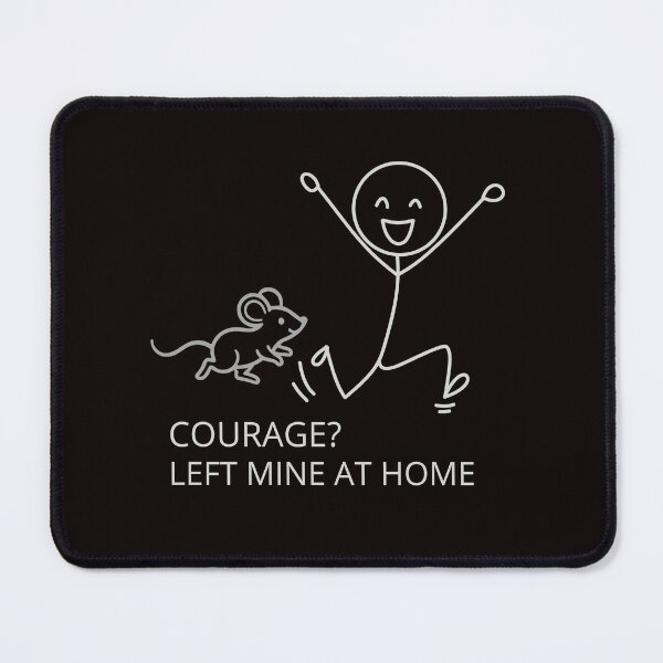 Item preview, Courage? Left Mine at Home – Funny Mouse Humor designed and sold by Tadeusz1.