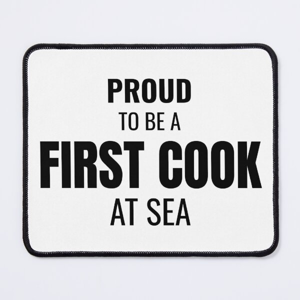 Item preview, Proud to be a First Cook at Sea (Black) designed and sold by ShipCrewNation.