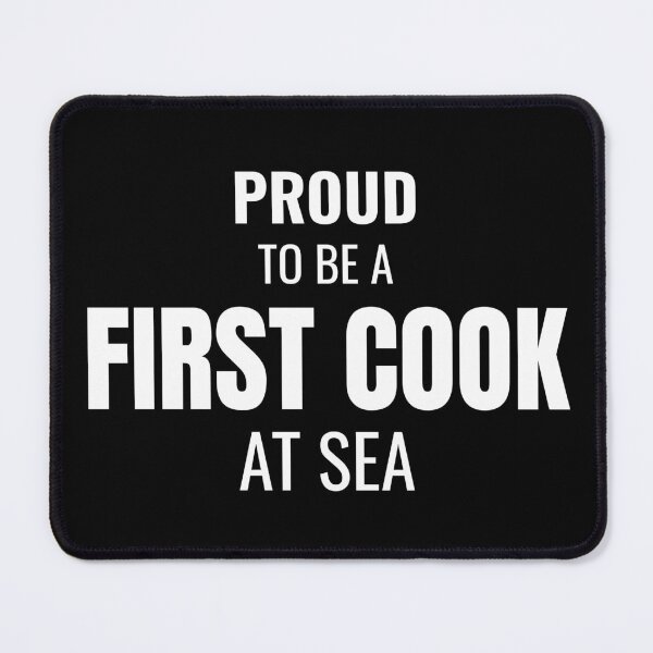 Item preview, Proud to be a First Cook at Sea (White) designed and sold by ShipCrewNation.
