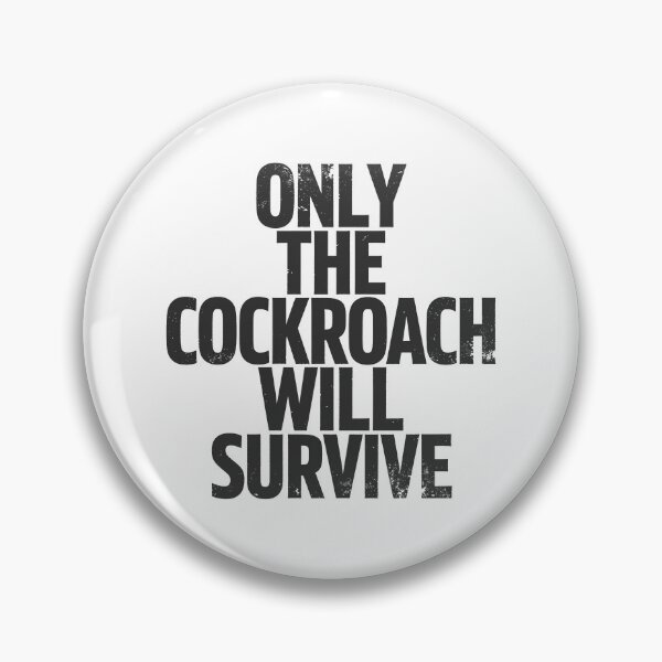 Item preview, ONLY THE COCKROACH WILL SURVIVE in Black Grungy Letters designed and sold by StudioDestruct.