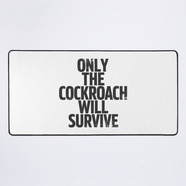 Item preview, ONLY THE COCKROACH WILL SURVIVE in Black Grungy Letters designed and sold by StudioDestruct.