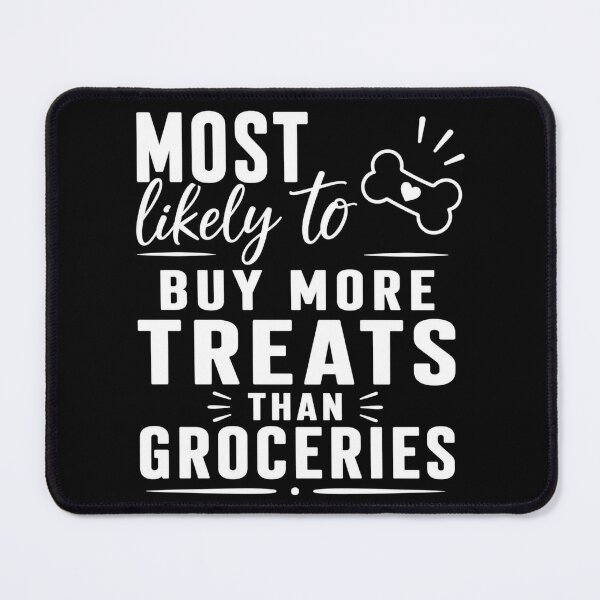 Item preview, Most Likely to Buy More Treats than Groceries (White Text), Quirky Quote | designed and sold by Lotta Luxxa Lifestyle.