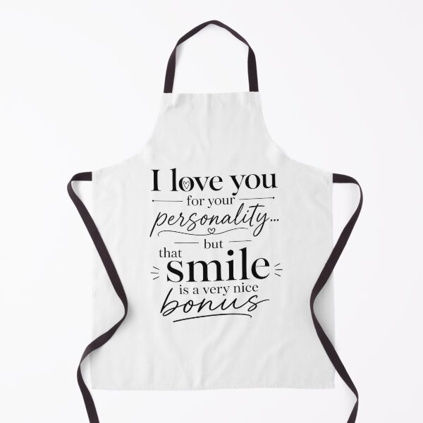 Item preview, I Love You For Your Personality But That Smile Is A Bonus designed and sold by Aliplus+.