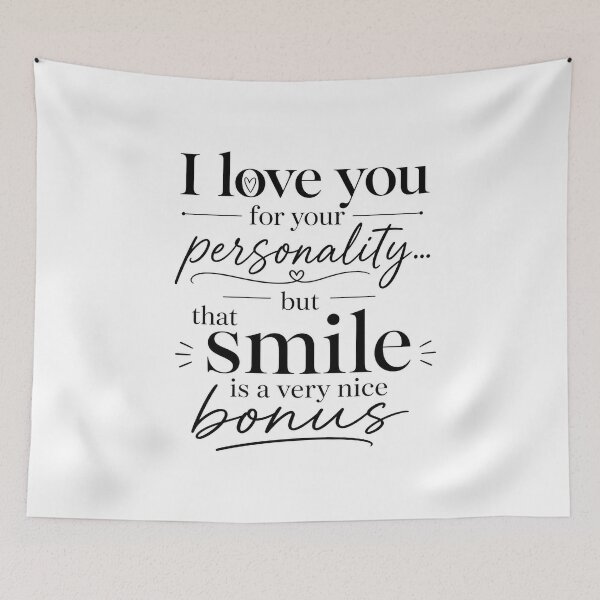Item preview, I Love You For Your Personality But That Smile Is A Bonus designed and sold by Aliplus+.