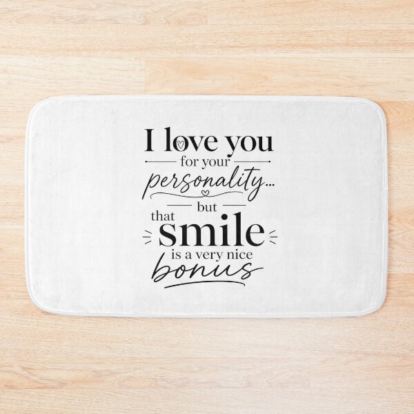 Item preview, I Love You For Your Personality But That Smile Is A Bonus designed and sold by Aliplus+.