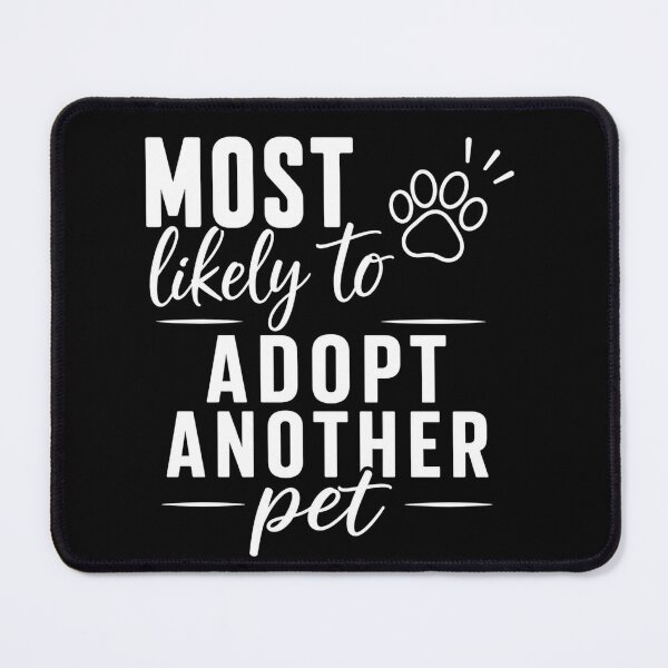 Item preview, Most Likely to Adopt Another Pet (White Text), Quirky Quote | designed and sold by Lotta Luxxa Lifestyle.