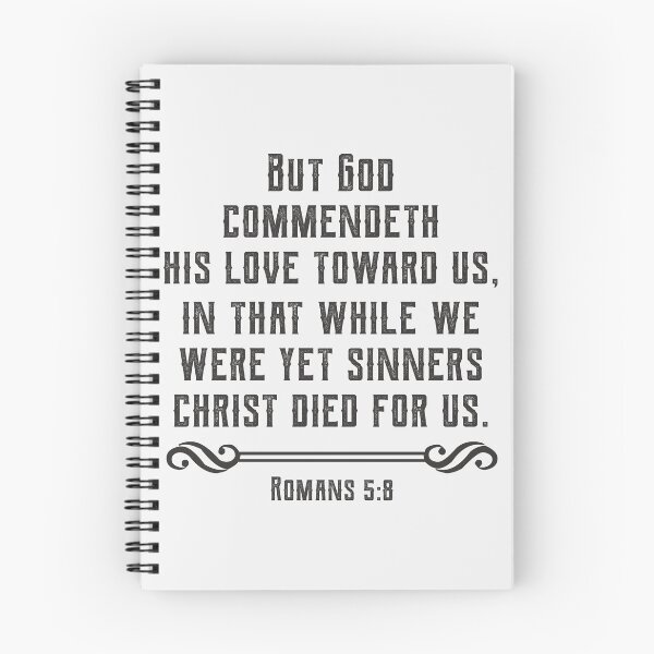 Item preview, Romans 5:8 But God Commendeth His Love Toward Us, In That While We Were Yet Sinners Christ Died For Us. designed and sold by Angela Dow.