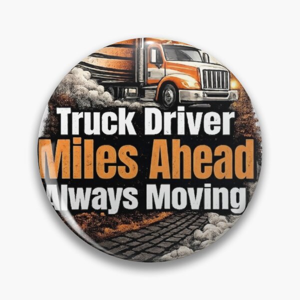 Item preview, Truck Driver Miles Ahead Always Moving designed and sold by Haque Designs.
