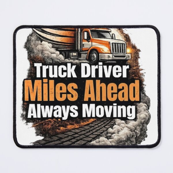 Item preview, Truck Driver Miles Ahead Always Moving designed and sold by Haque Designs.