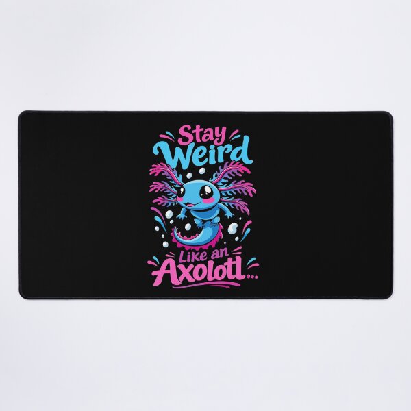 Item preview, Stay Weird Like an Axolotl Cute Funny Axolotl | Kawaii Axolotl Graphic | Funny Animal Gift Idea designed and sold by mraihan.