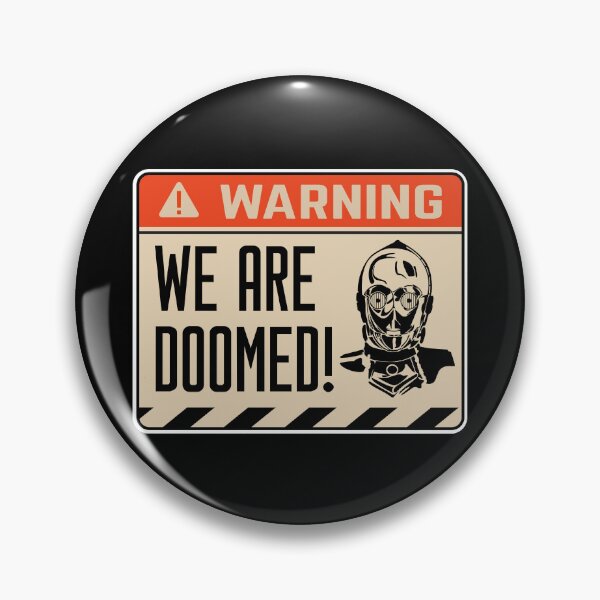 Item preview, We Are Doomed! | C-3PO Warning Sign #StarWars Parody designed and sold by Rogue507.