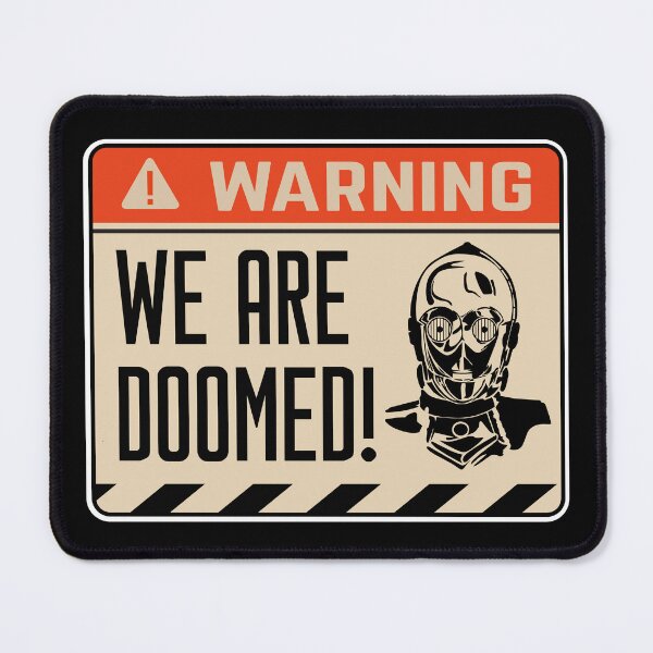 Item preview, We Are Doomed! | C-3PO Warning Sign #StarWars Parody designed and sold by Rogue507.