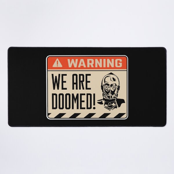 Item preview, We Are Doomed! | C-3PO Warning Sign #StarWars Parody designed and sold by Rogue507.