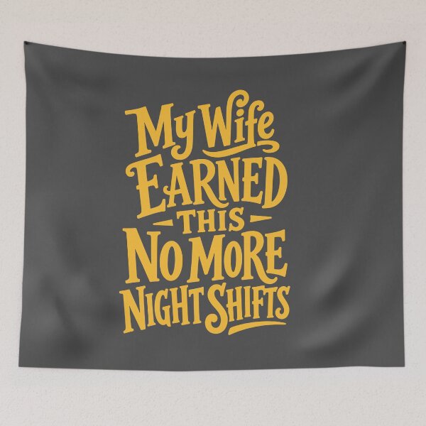 Item preview, My Wife Earned This — No More Night Shifts designed and sold by KiwyStudio.