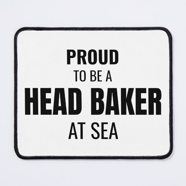 Item preview, Proud to be a Head Baker at Sea (Black) designed and sold by ShipCrewNation.