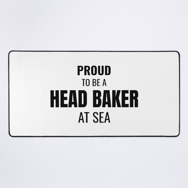 Item preview, Proud to be a Head Baker at Sea (Black) designed and sold by ShipCrewNation.