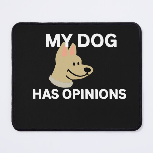 Item preview, My Dog Has Opinions designed and sold by Bubpat.