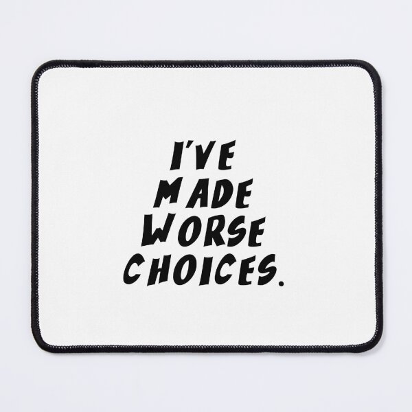 Item preview, Text Typography I've made worse choices. Bad Decision Humor designed and sold by TypeboldStudio.