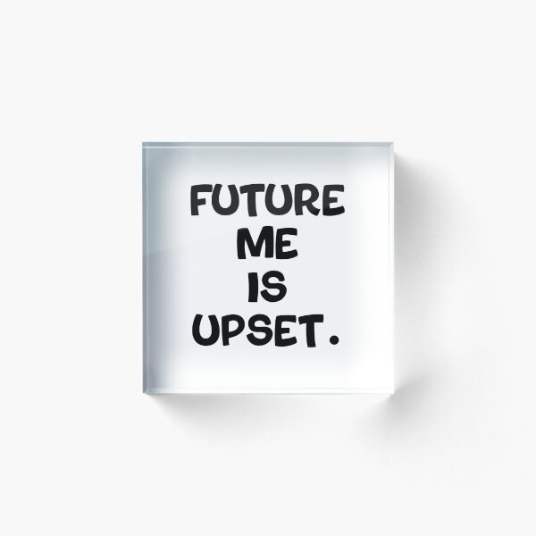 Item preview, Text Typography Future me is upset. Bad Decision Humor designed and sold by TypeboldStudio.