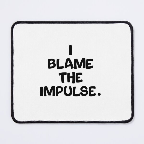 Item preview, Text Typography I blame the impulse. Bad Decision Humor designed and sold by TypeboldStudio.