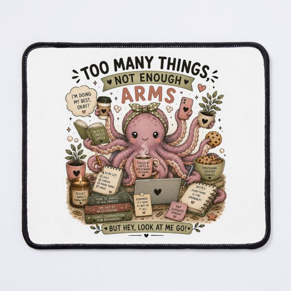 Item preview, Too Many Things Not Enough Arms Cute Octopus Multitasking Art designed and sold by DreamyBrushArt.