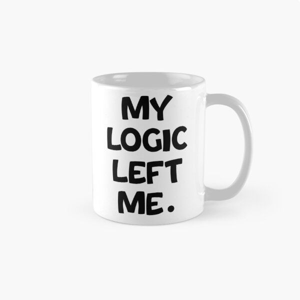 Item preview, Text Typography My logic left me. Bad Decision Humor designed and sold by TypeboldStudio.