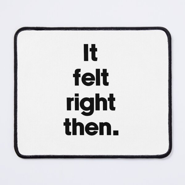 Item preview, Text Typography It felt right then. Bad Decision Humor designed and sold by TypeboldStudio.