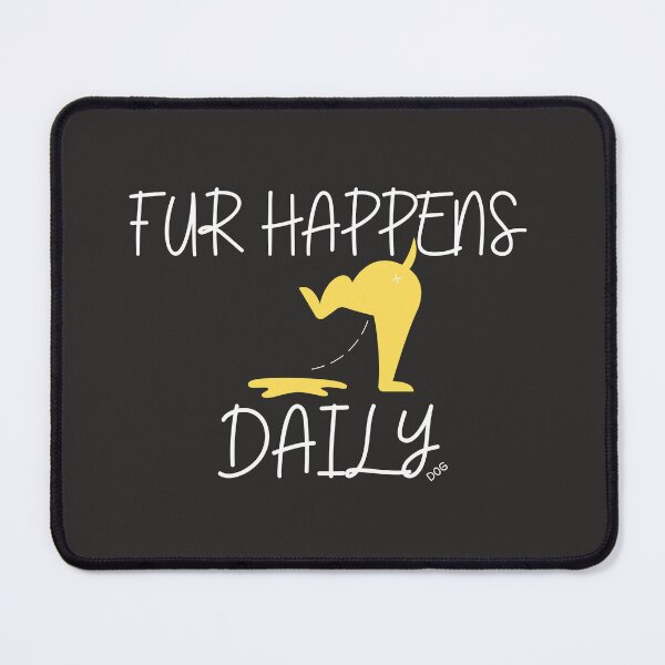 Item preview, Fur Happens Daiy designed and sold by Bubpat.