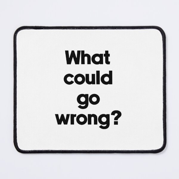 Item preview, Text Typography What could go wrong? Bad Decision Humor designed and sold by TypeboldStudio.