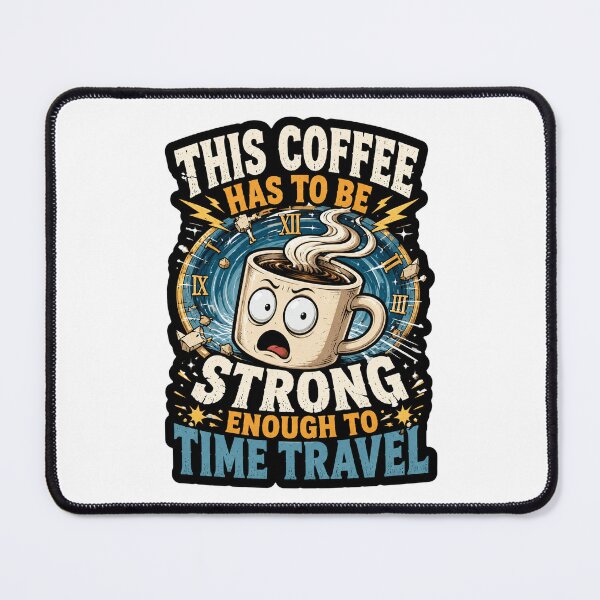 Item preview, This Coffee Has To Be Strong Enough To Time Travel designed and sold by ColeLaniTrading.