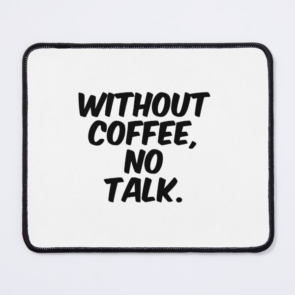 Item preview, Text Typography Without coffee, no talk. Coffee Dependency Humor designed and sold by TypeboldStudio.