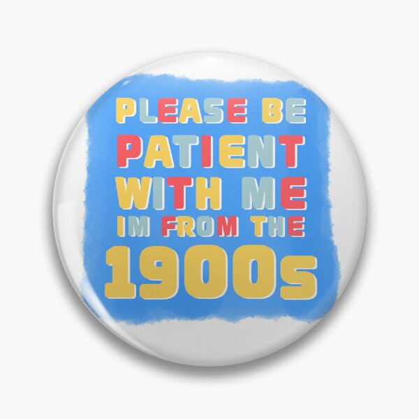 Item preview, Please Be Patient I'm from the 1900s designed and sold by RebelCatStudios(RCS).