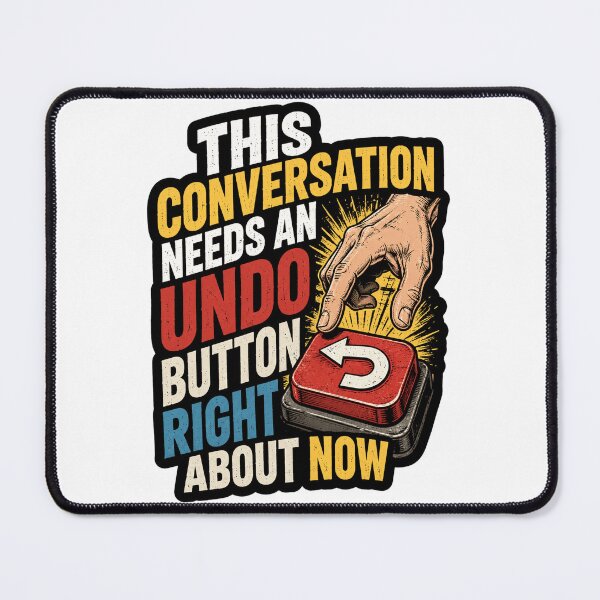 Item preview, This Conversation Needs An Undo Button Right About Now designed and sold by ColeLaniTrading.