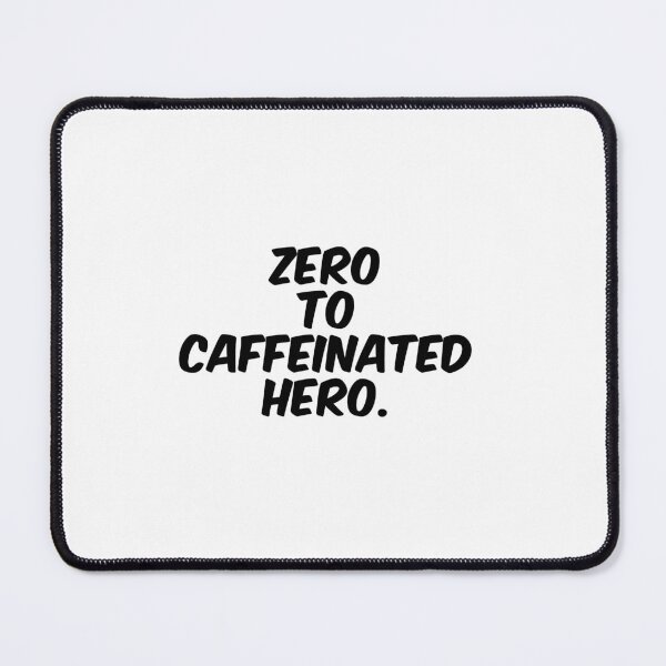 Item preview, Text Typography Zero to caffeinated hero. Coffee Dependency Humor designed and sold by TypeboldStudio.