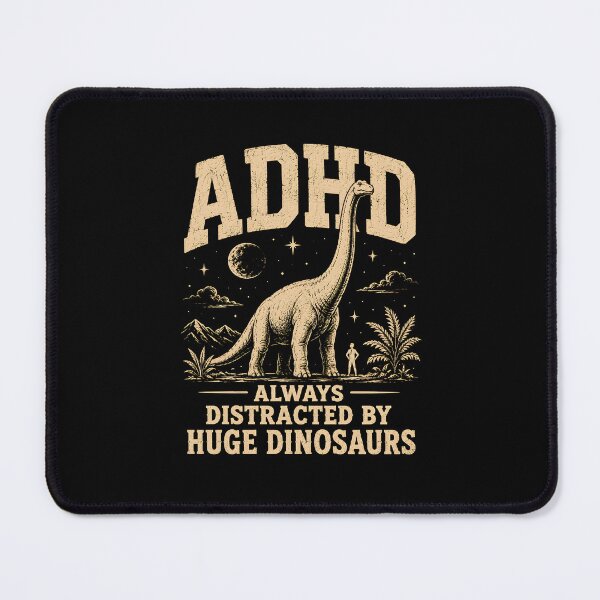 Item preview, ADHD Always Distracted by Huge Dinosaurs designed and sold by Animavera.