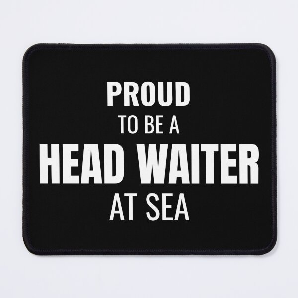 Item preview, Proud to be a Head Waiter at Sea (White) designed and sold by ShipCrewNation.