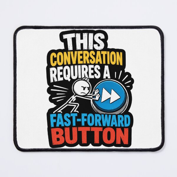 Item preview, This Conversation Requires A Fast Forward Button designed and sold by ColeLaniTrading.