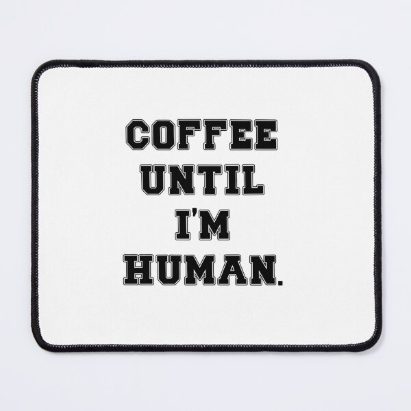 Item preview, Text Typography Coffee until I'm human. Coffee Dependency Humor designed and sold by TypeboldStudio.