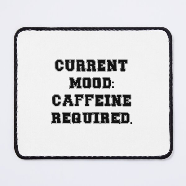 Item preview, Text Typography Current mood: caffeine required. Coffee Dependency Humor designed and sold by TypeboldStudio.