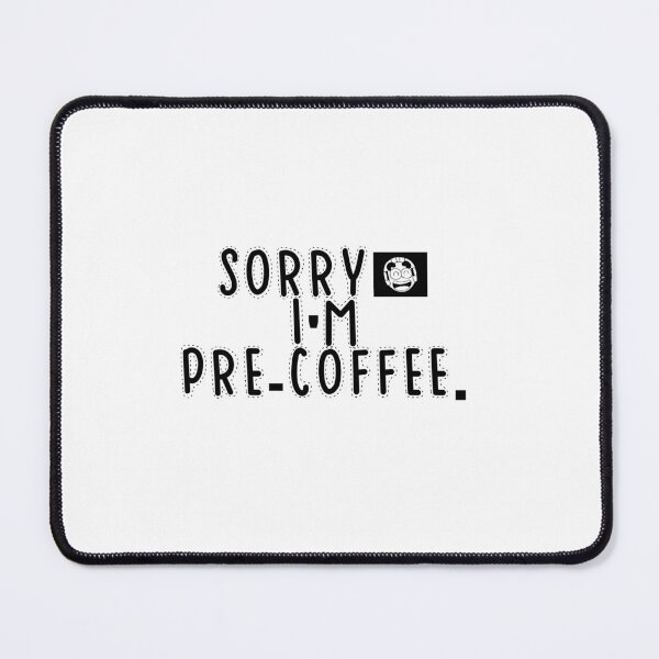 Item preview, Text Typography Sorry, I'm pre-coffee. Coffee Dependency Humor designed and sold by TypeboldStudio.