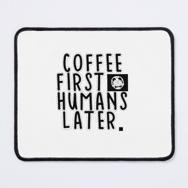 Item preview, Text Typography Coffee first, humans later. Coffee Dependency Humor designed and sold by TypeboldStudio.
