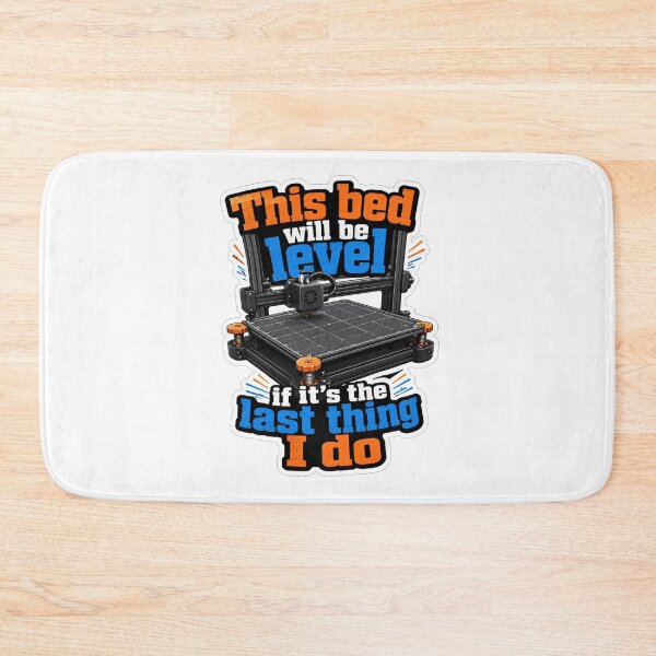Item preview, This Bed Will Be Level If Its The Last Thing I Do 3D Printing designed and sold by ColeLaniTrading.